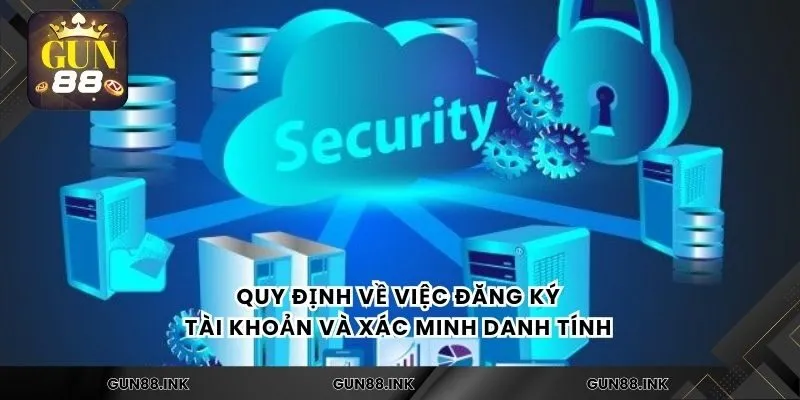 Quy định về việc đăng ký tài khoản và xác minh danh tính
