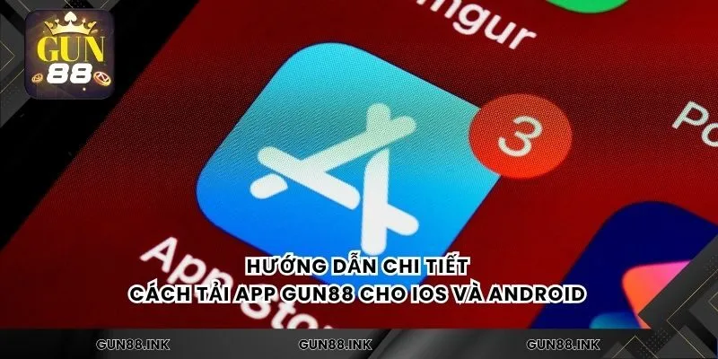 Hướng dẫn chi tiết cách tải app gun88 cho ios và android